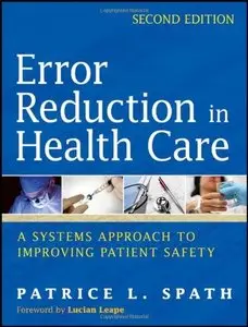 Error Reduction in Health Care: A Systems Approach to Improving Patient Safety, 2nd Edition