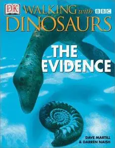 Walking with Dinosaurs: The Evidence