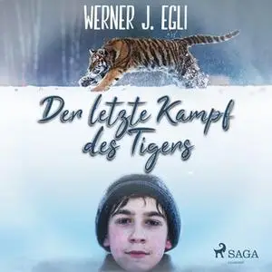 «Der letzte Kampf des Tigers» by Werner J. Egli