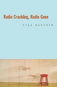 Radio Crackling, Radio Gone (Hayden Carruth Award for New and Emerging Poets)