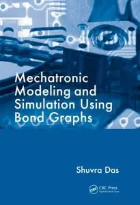 Mechatronic Modeling and Simulation Using Bond Graphs (repost)