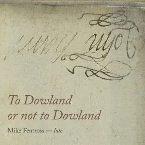 Mike Fentross - To Dowland or Not to Dowland (2018) [Official Digital Download 24/96]