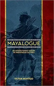 Mayalogue: An Interactionist Theory of Indigenous Cultures