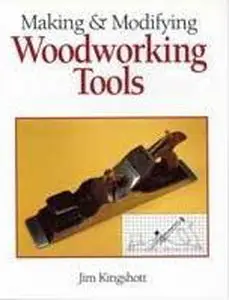 Making & Modifying Woodworking Tools (Repost)
