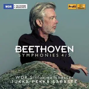 WDR Sinfonieorchester Köln & Jukka-Pekka Saraste - Beethoven: Symphonies Nos. 4 & 5 (2018) [Official Digital Download]