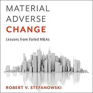 Material Adverse Change: Lessons from Failed M&As [Audiobook]