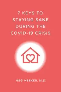 7 Keys to Staying Sane During the COVID-19 Crisis