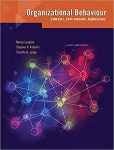 Organizational Behaviour: Concepts, Controversies, Applications, 7th Canadian Edition