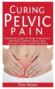 «Curing Pelvic Pain» by Tim Noah