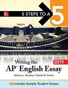 5 Steps to a 5: Writing the AP English Essay 2019