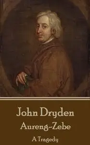 «Aureng-Zebe» by John Dryden