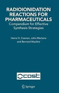 Radioionidation Reactions for Pharmaceuticals: Compendium for Effective Synthesis Strategies