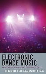 Electronic Dance Music: From Deviant Subculture to Culture Industry