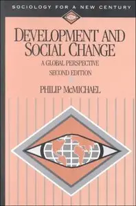 Development and Social Change: A Global Perspective (Sociology for a New Century Series) (Repost)