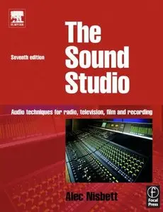 Sound Studio: Audio techniques for Radio, Television, Film and Recording, 7th edition (Repost)