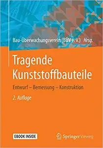 Tragende Kunststoffbauteile: Entwurf – Bemessung – Konstruktion