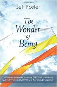 The Wonder of Being: Awakening to an Intimacy Beyond Words