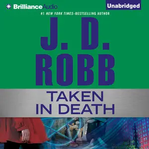 Taken in Death (Audiobook) By J. D. Robb