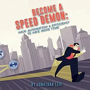 Become a Speed Demon: Productivity Tricks to Have More Time [Audiobook]