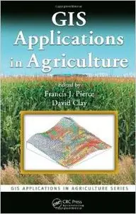 GIS Applications in Agriculture by Francis J. Pierce