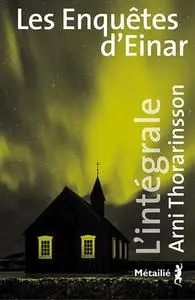 Arni Thorarinsson, "Les enquêtes d'Einar - L'intégrale"