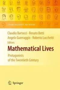 Mathematical Lives: Protagonists of the Twentieth Century From Hilbert to Wiles (Repost)