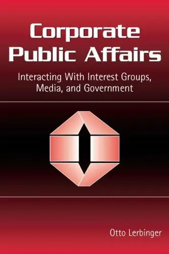 Corporate Public Affairs: Interacting With Interest Groups, Media, And Government