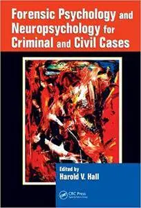 Forensic Psychology and Neuropsychology for Criminal and Civil Cases