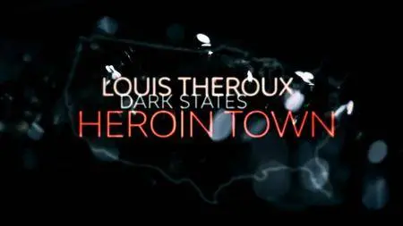 BBC Louis Theroux - Dark States: Heroin Town (2017)