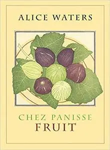 Chez Panisse Fruit (Repost)