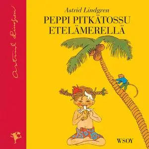 «Peppi Pitkätossu Etelämerellä» by Astrid Lindgren