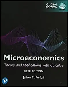 Microeconomics: Theory and Applications with Calculus, Global Edition, 5th Edition