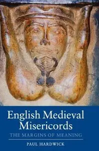 English Medieval Misericords: The Margins of Meaning