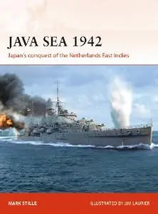 Java Sea 1942: Japan's conquest of the Netherlands East Indies (Osprey Campaign 344)