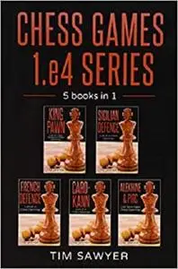Chess Games 1.e4 Series: 5 books in 1 (Sawyer Chess Games)