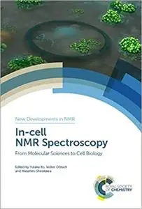 In-cell NMR Spectroscopy: From Molecular Sciences to Cell Biology