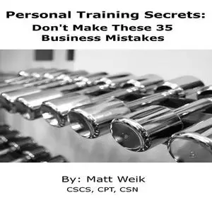 «Personal Training Secrets» by Matt Weik