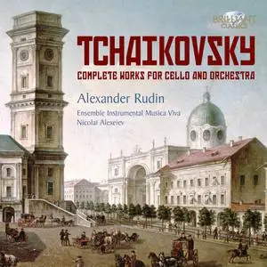 Alexander Rudin - Tchaikovsky: Complete Works for Cello and Orchestra (2011)