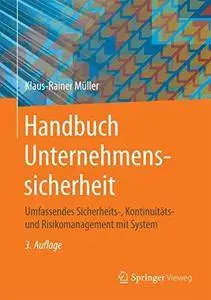 Handbuch Unternehmenssicherheit: Umfassendes Sicherheits-, Kontinuitäts- Und Risikomanagement Mit System (Repost)