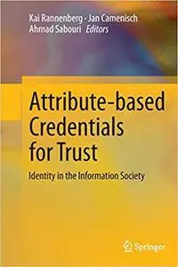 Attribute-based Credentials for Trust: Identity in the Information Society