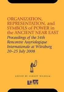Organization, Representation and Symbols of Power in the Ancient Near East