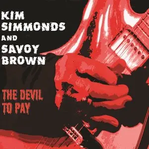 Kim Simmonds & Savoy Brown - The Devil to Pay (2015)