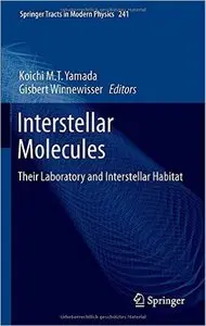 Koichi M. T. Yamada, Gisbert Winnewisser -  Interstellar Molecules: Their Laboratory and Interstellar Habitat [Repost]