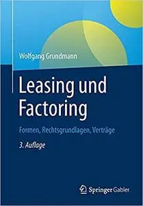 Leasing und Factoring: Formen, Rechtsgrundlagen, Verträge