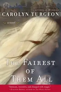 «The Fairest of Them All» by Carolyn Turgeon