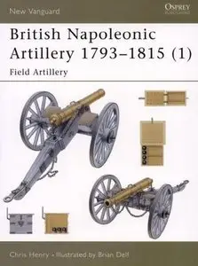 British Napoleonic Artillery 1793-1815 (1): Field Artillery (New Vanguard 60) [Repost]