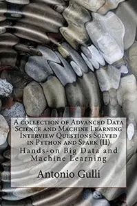 A collection of Advanced Data Science and Machine Learning Interview Questions Solved in Python and Spark