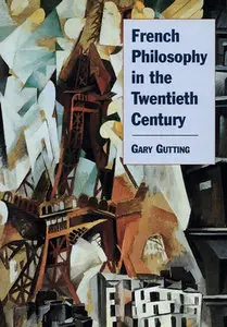 "French Philosophy in the Twentieth Century" by Gary Gutting (Repost)