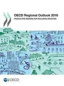 OECD Regional Outlook 2016: Productive Regions for Inclusive Societies