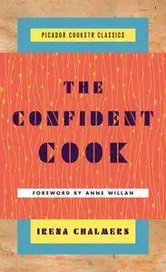The Confident Cook: Basic Recipes and How to Build on Them (Picador Cookstr Classics)